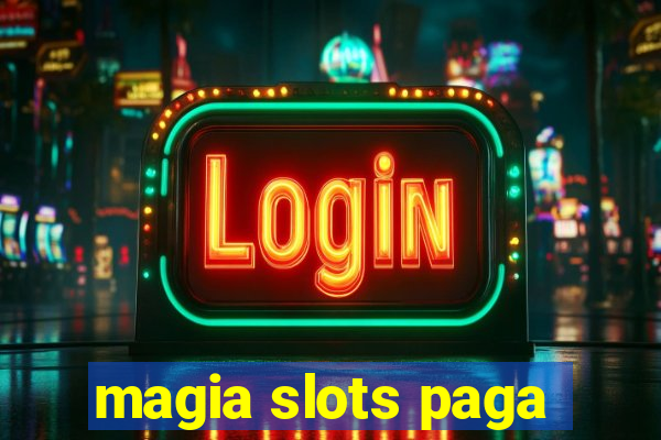 magia slots paga