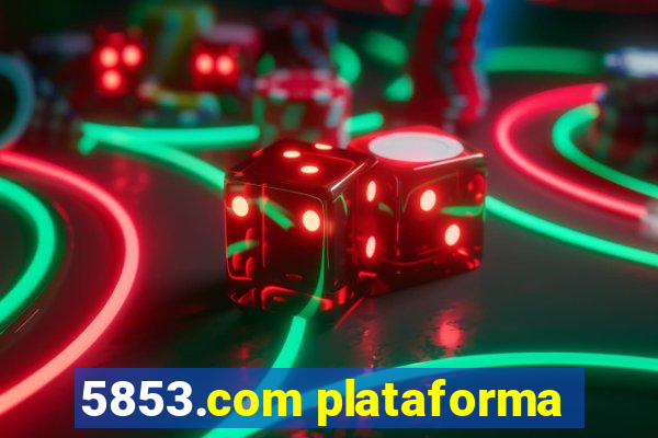 5853.com plataforma