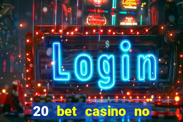 20 bet casino no deposit bonus