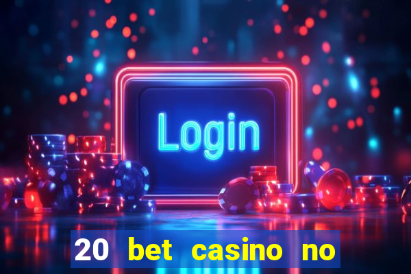 20 bet casino no deposit bonus