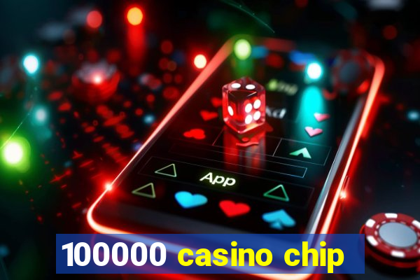 100000 casino chip