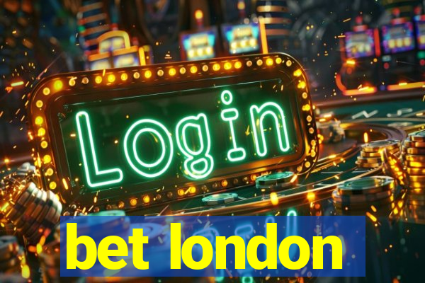 bet london