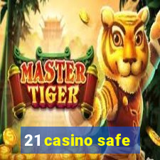 21 casino safe