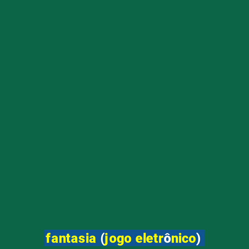 fantasia (jogo eletrônico)