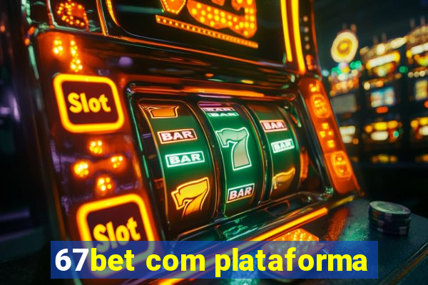 67bet com plataforma