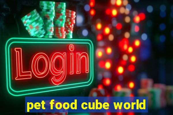 pet food cube world