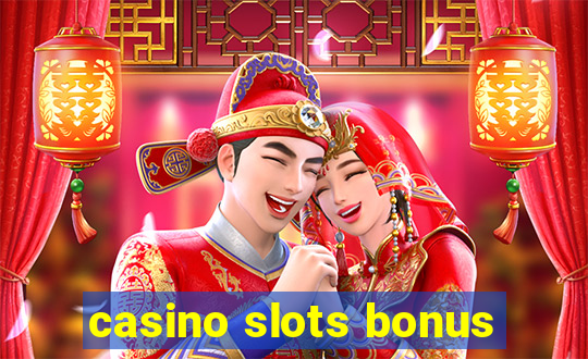 casino slots bonus