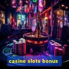 casino slots bonus