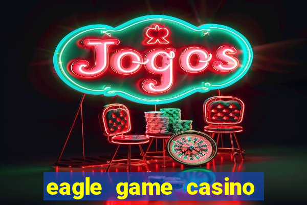 eagle game casino online gcash