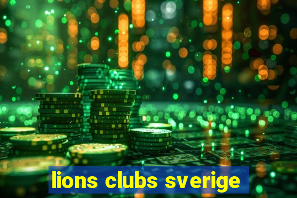 lions clubs sverige