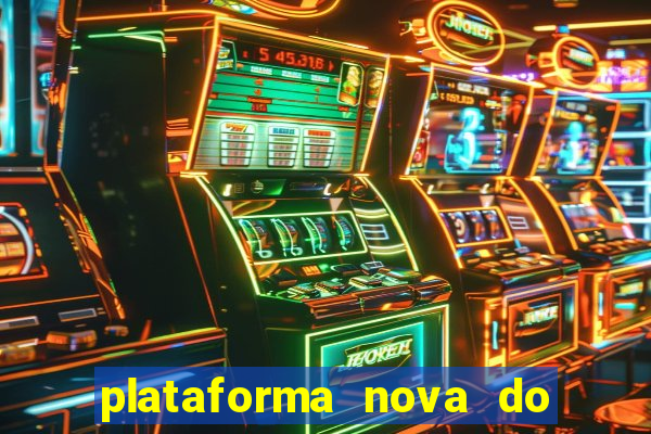 plataforma nova do fortune tiger