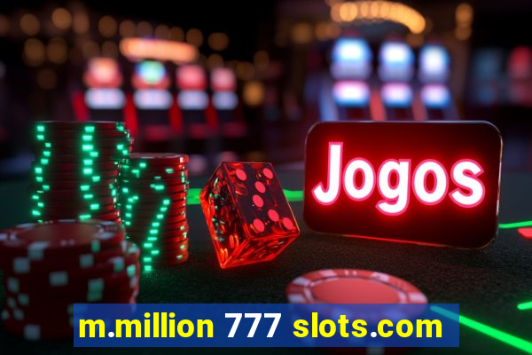 m.million 777 slots.com