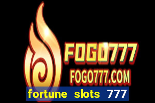 fortune slots 777 paga mesmo