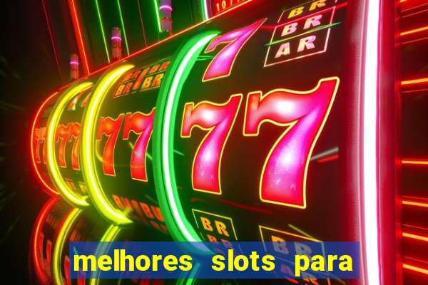 melhores slots para comprar b?nus