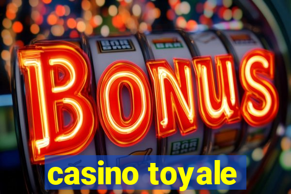 casino toyale