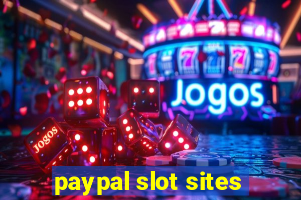 paypal slot sites