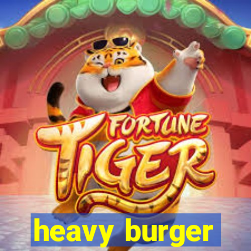 heavy burger