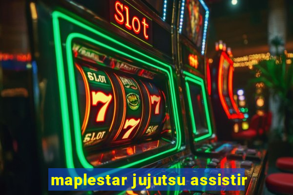 maplestar jujutsu assistir