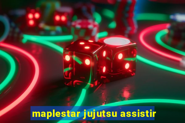 maplestar jujutsu assistir