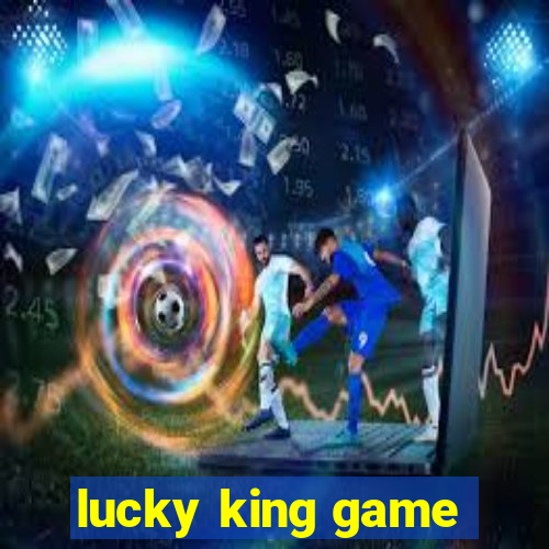 lucky king game