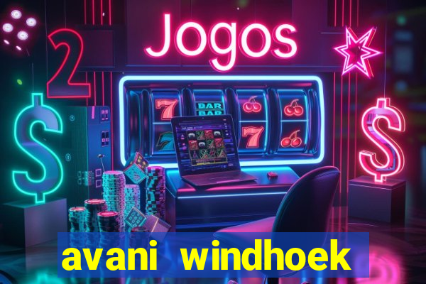 avani windhoek hotel & casino