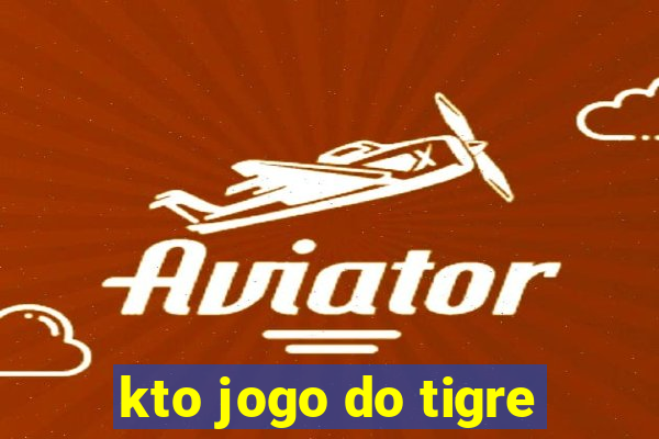 kto jogo do tigre