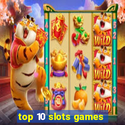 top 10 slots games