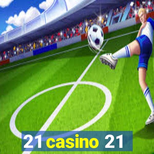 21 casino 21