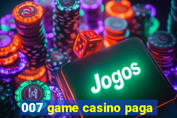 007 game casino paga