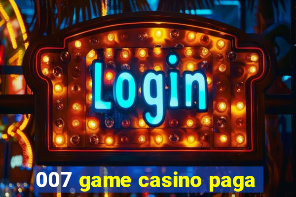 007 game casino paga