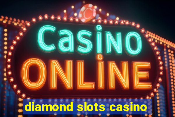 diamond slots casino