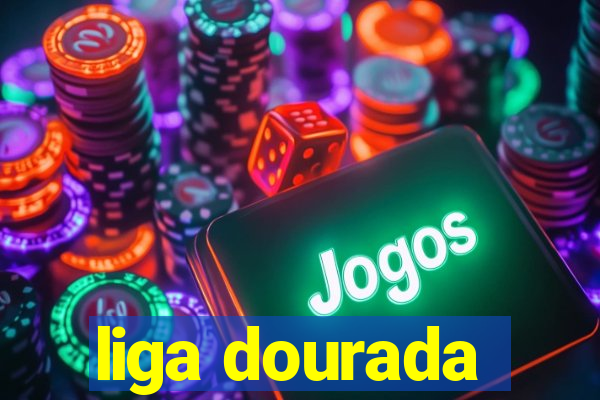 liga dourada