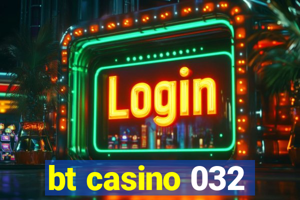 bt casino 032