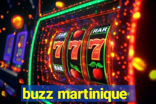 buzz martinique