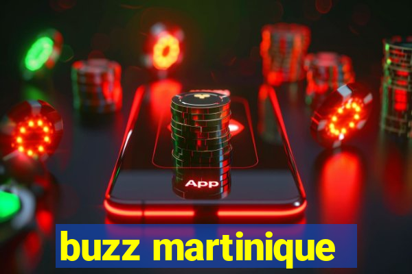 buzz martinique