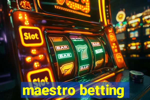 maestro betting