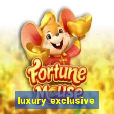 luxury exclusive