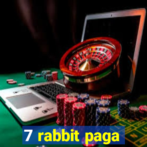 7 rabbit paga