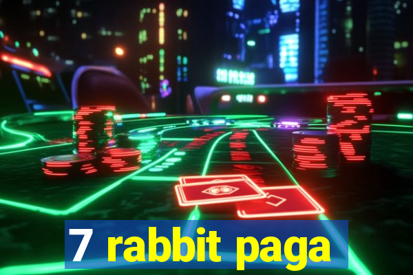 7 rabbit paga