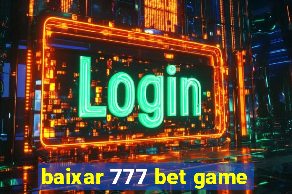 baixar 777 bet game