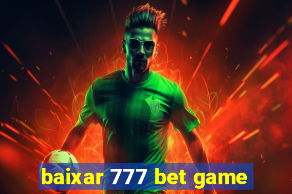 baixar 777 bet game