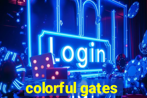 colorful gates