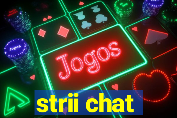 strii chat