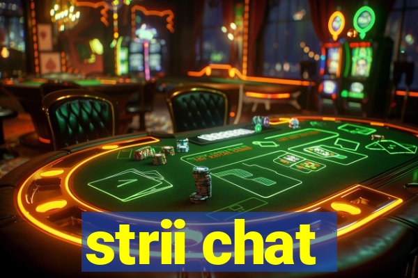 strii chat