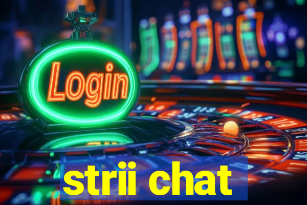 strii chat