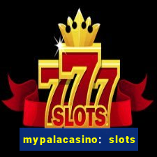 mypalacasino: slots & casino