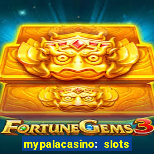 mypalacasino: slots & casino