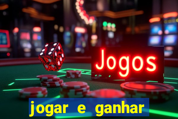 jogar e ganhar dinheiro de verdade