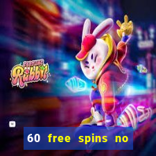 60 free spins no deposit casino