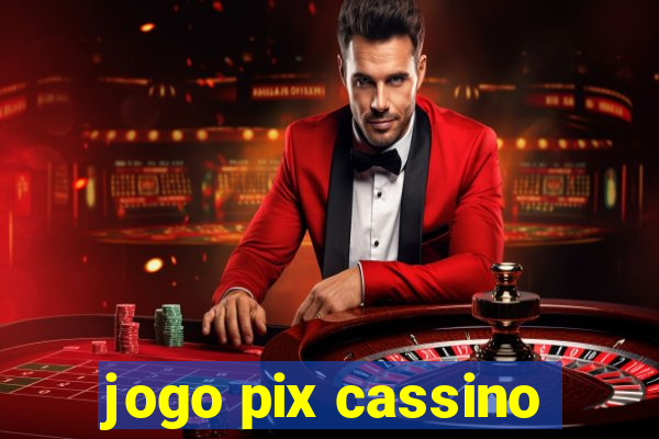 jogo pix cassino